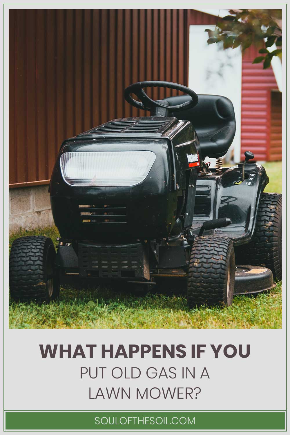 What Happens If You Put Old Gas In A Lawn Mower Soul of the Soil